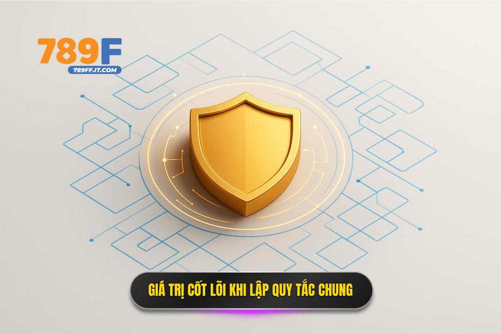 1.giá Trị Cốt Lõi Của Việc Thiết Lập Quy Tắc Chung
