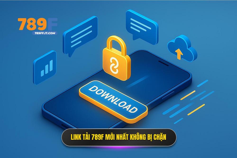 2.cập Nhật Link Tải 789f Mới Nhất Để Trải Nghiệm Không Gián Đoạn