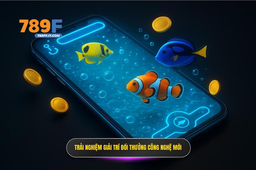 2.trải Nghiệm Bắn Cá 789f đổi Thưởng Với Công Nghệ Hiện đại
