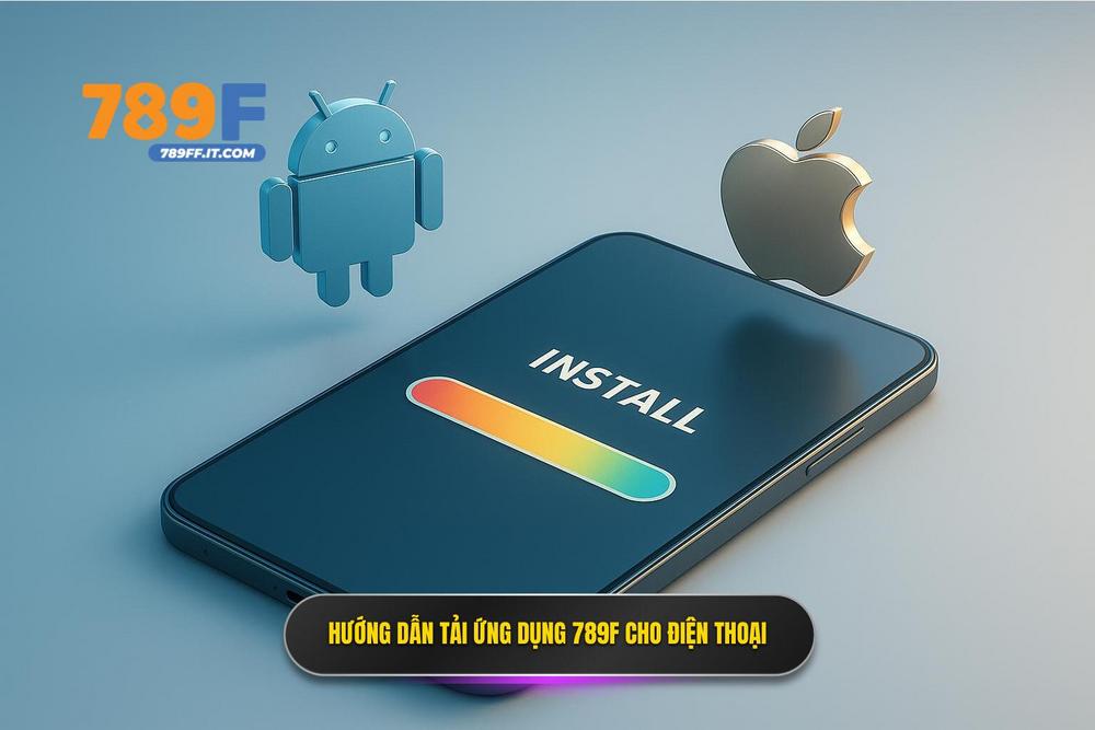 3.cách Tải App 789f Cho Android Và Ios Chi Tiết Nhất